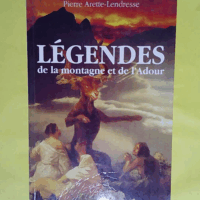 Legendes de la montagne et de l adour - Arette-lendresse