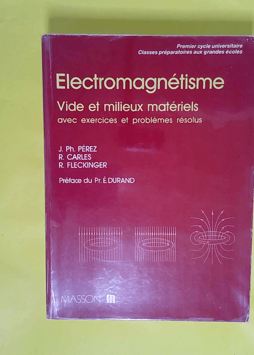 Électromagnétisme – Vide et milieux matériels avec exercices et problèmes résolus – José-Philippe Pérez Électromagnétisme – Vide et milieux matériels avec exercices et problèmes résolus – José-Philippe Pérez