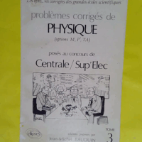 Problemes Corriges De Physique Options M P Ta Poses Aux Concours De Centrale/Sup Elec. Tome 3 - Jean-Michel Bauduin