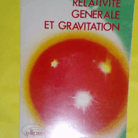 Relativité générale et gravitation - Cours - Edgard Elbaz