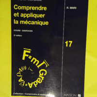 Comprendre et appliquer la mécanique - Cours exercices - Roger Mari
