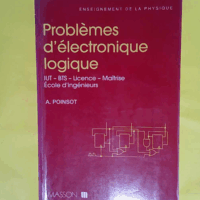 Problèmes d électronique logique - André Poinsot