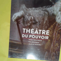 Théâtre du pouvoir - Petite Galerie - Jean-Luc Martinez