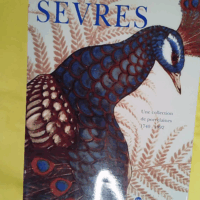 Sevres Une Collection De Porcelaines 1740-1992. Edition 1993 - Marie-noëlle Pinot De Villechenon