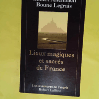 Lieux magiques et sacrés de France - Gilbert Altenbach