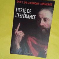 Fierté de l´Espérance - Eric de Clermont-Tonnerre