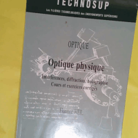 Optique physique - Interférences diffraction holographie Cours et exercices corrigés - Florence Weil