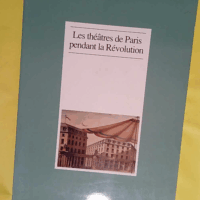 Les Théâtres de Paris pendant la Révolution - RADICCHIO ( Giuseppe ) & SAJOUS D ORIA ( Michèle )