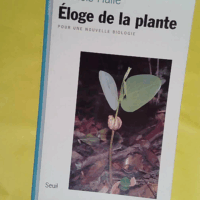 Eloge de la plante. Pour une nouvelle biologie - Francis Hallé