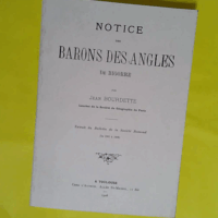NOTICE DES BARONS DES ANGLES DE BIGORRE Extrait du Bulletin de la Société Ramond (De 1905 à 1908) Réédition en 1989 - BOURDETTE Jean