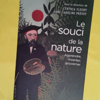 Le Souci de la nature. Apprendre inventer gouverner - Apprendre inventer gouverner - Cynthia Fleury