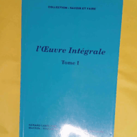 L OEUVRE INTEGRALE TOME 1 - SAVOIR ET FAIRE - GERARD LANGLADE