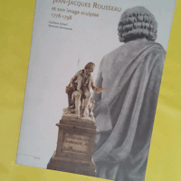 Jean-Jacques Rousseau et son image sculptée 1778-1798 - Guilhem Scherf