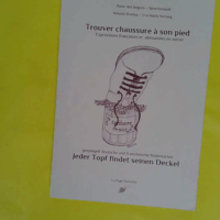 Trouver chaussure à son pied - Expressions françaises et allemandes en miroir - Eva-Maria Harrang