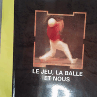 Le Jeu la balle et nous - Jean Arramendy
