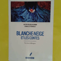 Blanche-Neige et les contes - Jakob et Wilhelm Grimm