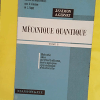 Mecanique Quantique - Tome Ii - Theorie Des Perturbations Mecanique Quantique Relativiste / Collection Du Conservatoire National Des Arts Et Metiers. - Salmon J.