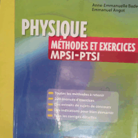 Physique - Méthodes et exercices MPSI-PTSI - Anne-Emmanuelle Badel