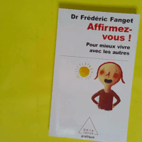 Affirmez-vous ! Pour mieux vivre avec les autres - Frédéric Fanget