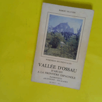 Vallee D Ossau D Arudy A La Frontiere Espagnole - Pyrenees Occidentales Ii . - Ollivier Robert