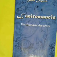 Oniromancie dictionnaire des rêves - Steve Dupuis