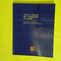 sur la trace de napoleon et elise – Des... sur la trace de napoleon et elise - Des parcours et des lieux dans les terres de la cote toscane - Regione Toscana