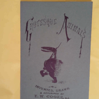 Grotesque Animals Invented Drawn And Described By E.W. Cooke. Reprint. - E.W Cooke