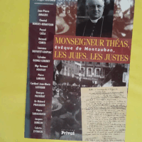 Monseigneur Théas évêque de Montauban les ... Monseigneur Théas évêque de Montauban les Juifs les Justes - Tome 0 - Drouin/joutard