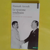 Le Système Totalitaire – Les Origines ... Le Système Totalitaire - Les Origines Du Totalitarisme - Hannah Arendt