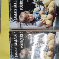 Jamais malade! Pourquoi ? 2 volumes - ZANNINI François