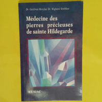 Médecine des pierres précieuses de Sainte Hildegarde - Wighard Strehlow