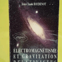 Electromagnétisme et gravitation relativistes - Jean-Claude Boudenot