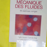 Mécanique des fluides 66 exercices corriges - Desnoël Laurent