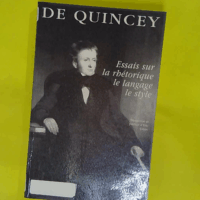 Essais sur la rhétorique le langage le style - Thomas De Quincey