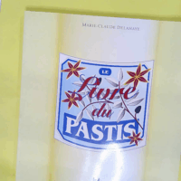 Le livre du pastis - M-C Delahaye