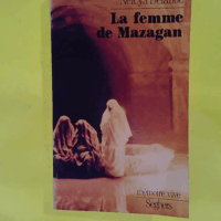 La femme de Mazagan – ou Les salines de... La femme de Mazagan - ou Les salines de la mémoire - Nelcya Delanoë