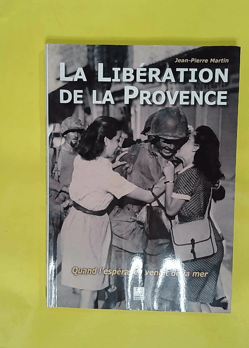 La libération de la Provence – Quand l... La libération de la Provence – Quand l...