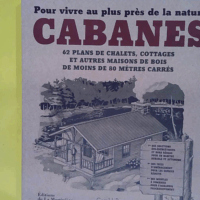 Les Cabanes - Construire sa maison de bois - Gerald Rowan
