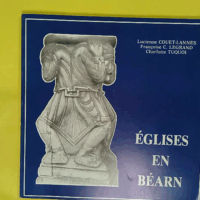 Eglises En Bearn - F.C. Legrand C. Tuquoi L. Couet-Lannes