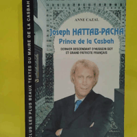 Joseph Hattab-Pacha prince de la Casbah - CAZAL Anne