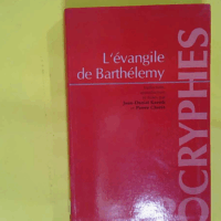 L évangile de Barthélemy d après deux écrits apocryphes - I - Questions de Barthélemy II: livre de la résurrection de jésus-Christ par l apôtre Barthélemy -