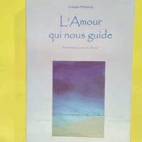 L Amour qui nous guide - Entretiens avec le Divin - Groupe Présence