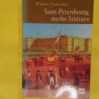 Saint-Pétersbourg mythe littéraire – ... Saint-Pétersbourg mythe littéraire - Wladimir Troubetzkoy