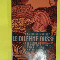 Le dilemne russe – La Russie et l Europ... Le dilemne russe - La Russie et l Europe occidentale d Ivan le Terrible à Boris Eltsine - Rey Marie-Pierre