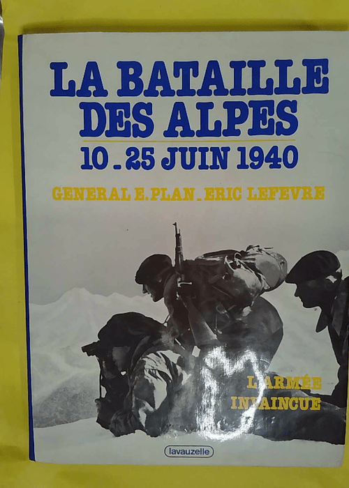 La bataille des Alpes 10-25 juin 1940 –... La bataille des Alpes 10-25 juin 1940 –...