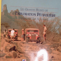 Les grandes heures de l exploration pétrolière du groupe Elf Aquitaine - MORANGER (André)