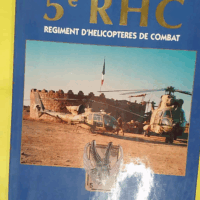 5e RHC Regiment d helicopteres de combat Pier... 5e RHC Regiment d helicopteres de combat Pierre Dufour - Pierre Dufour