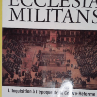 Ecclesia militans l inquisition à l époque ... Ecclesia militans l inquisition à l époque de la Contre-réforme - Hroch Miroslav.