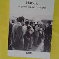 Harkis un passé qui ne passe pas  - Katia Khemache
