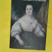 Emois romantiques à La Rochelle ou les passions de Louise la portraitiste et de Sander le marin  - Françoise Legré-Zaidline